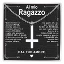 Collana Croce al Rovescio - Al mio Ragazzo, dal tuo Amore.