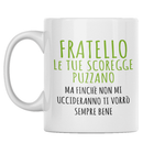 Tazza Fratello Le Tue Scoregge Puzzano