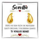 Orecchini a Goccia in Acciaio chirurgico - A mia Sorella