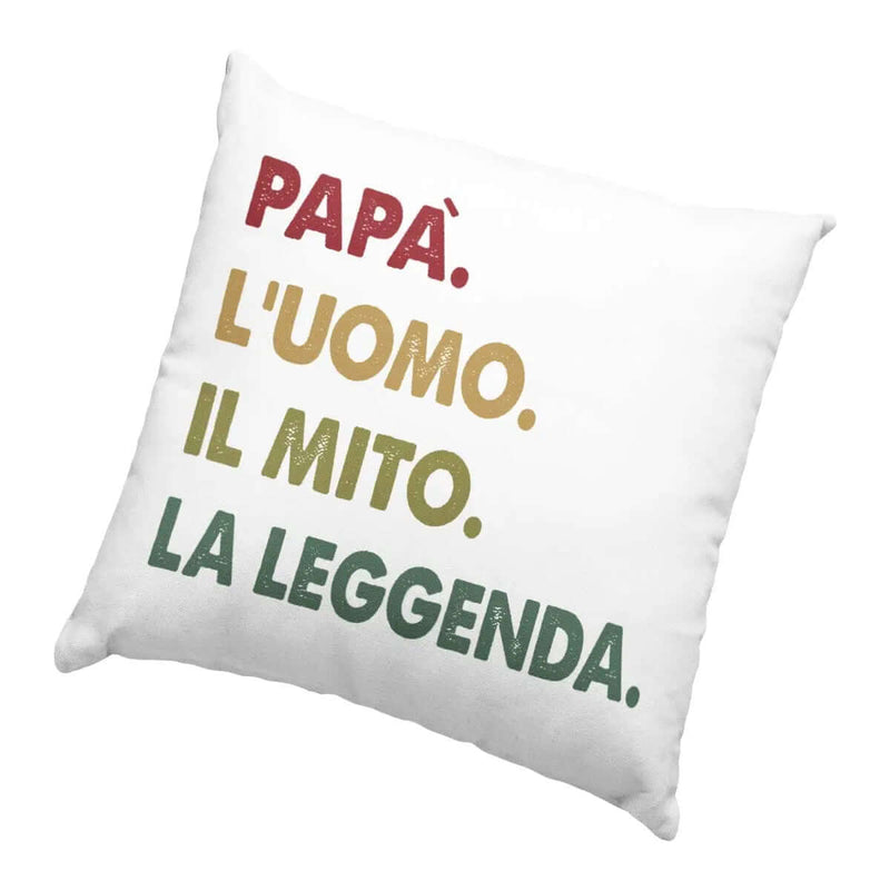 Cuscino 38x38 Cuscino 38x38 Papà l'uomo il mito la leggenda Hoplix