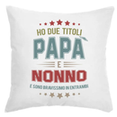 Cuscino Ho due titoli Papà e Nonno e sono bravissimo in entrambi Bramart