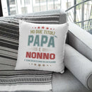 Cuscino Ho due titoli Papà e Nonno e sono bravissimo in entrambi Bramart