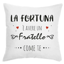 Cuscino La Fortuna è avere un Fratello come te Bramart