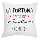 Cuscino La Fortuna è avere una Sorella come te Bramart