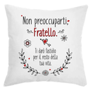 Cuscino Non preoccuparti Fratello Ti darò fastidio per il resto della tua vita Bramart