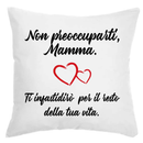 Cuscino Non preoccuparti Mamma ti darò fastidio per il resto della tua Vita Bramart