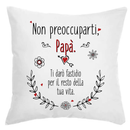 Cuscino Non preoccuparti Papà Ti darò fastidio per il resto della tua Vita Bramart