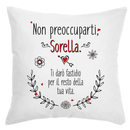 Cuscino Non preoccuparti Sorella Ti darò fastidio per il resto della tua vita Bramart