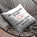 Cuscino Non preoccuparti Sorella ti darò fastidio per il resto della tua Vita Bramart