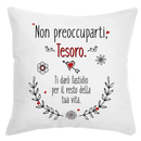 Cuscino Non preoccuparti Tesoro Ti darò fastidio per il resto della tua Vita Bramart