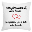 Cuscino Non preoccuparti Tesoro Ti infastidirò per il resto della tua Vita Bramart