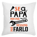 Cuscino Se Papà non può aggiustarlo nessuno può farlo Bramart