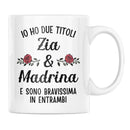 Tazza Io Ho due titoli Zia e Madrina e sono bravissima in entrambi Bramart