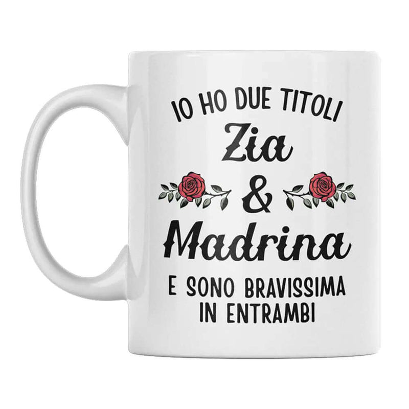 Tazza Io Ho due titoli Zia e Madrina e sono bravissima in entrambi Bramart