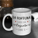 Tazza La Fortuna è Avere Una Cognata Come Te Bramart