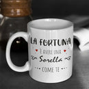 Tazza La Fortuna è Avere Una Sorella Come Te Bramart
