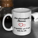 Tazza Non preoccuparti Mamma Ti infastidirò per il resto della tua Vita Bramart