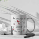 Tazza Non preoccuparti Papà ti darò fastidio per il resto della tua vita Bramart